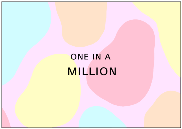 One in a million